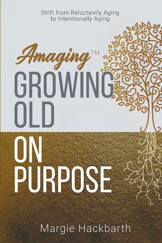 Front cover_Amaging(TM) Growing Old On Purpose