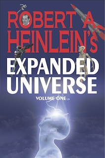 Front cover_Robert A. Heinlein's Expanded Universe (volume One)