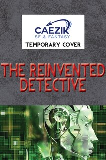 Front cover_The Reinvented Detective