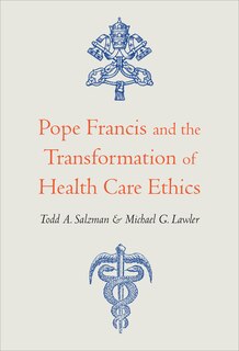 Couverture_Pope Francis and the Transformation of Health Care Ethics