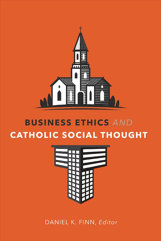 Front cover_Business Ethics and Catholic Social Thought