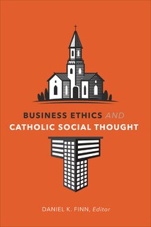 Front cover_Business Ethics and Catholic Social Thought