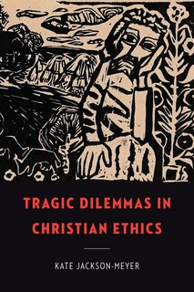 Front cover_Tragic Dilemmas in Christian Ethics