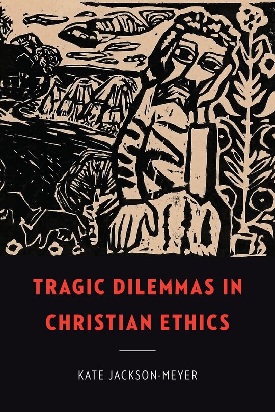 Front cover_Tragic Dilemmas in Christian Ethics