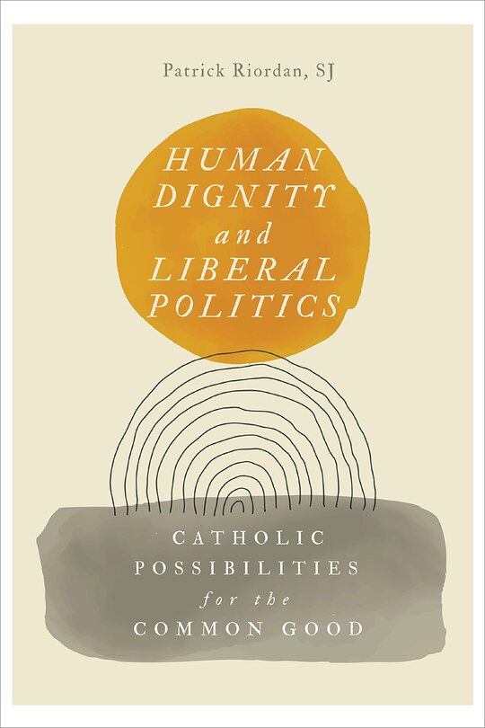 Front cover_Human Dignity and Liberal Politics
