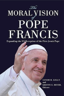 Front cover_The Moral Vision of Pope Francis