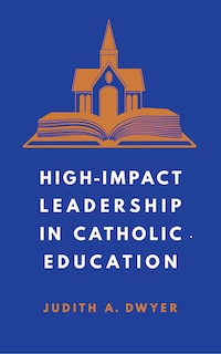 Couverture_High-Impact Leadership in Catholic Education