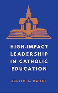 Front cover_High-Impact Leadership in Catholic Education