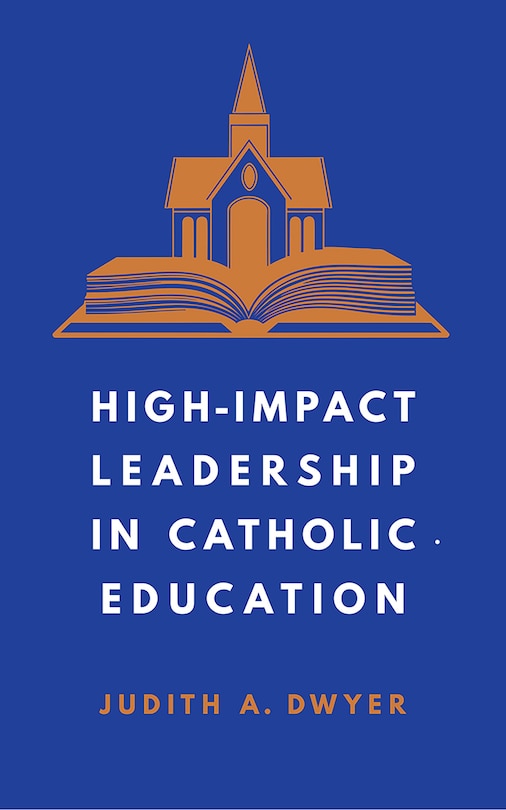 Front cover_High-Impact Leadership in Catholic Education