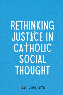 Front cover_Rethinking Justice in Catholic Social Thought