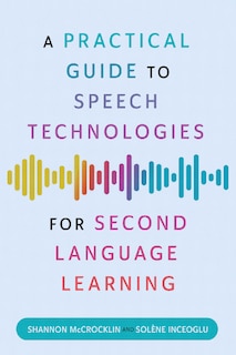 Front cover_A Practical Guide to Speech Technologies for Second Language Learning