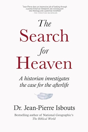 The Search For Heaven: A Historian Investigates The Case For The Afterlife