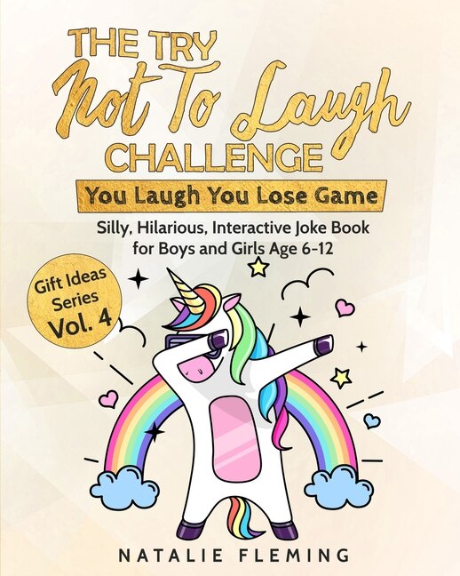 The Try Not To Laugh Challenge You Laugh You Lose Game Silly Hilarious Interactive Joke Book For Boys And Girls Age 6 12 gift Ideas Series Book By Natalie Fleming tp Indigo