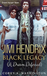 Jimi Hendrix Black Legacy: A Dream Deferred