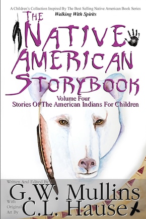 The Native American Story Book Volume Four Stories Of The American Indians For Children