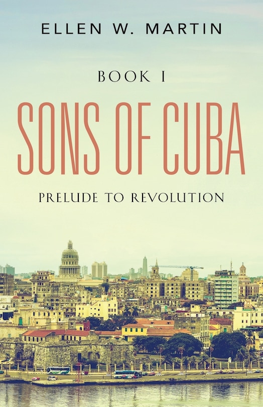 Sons Of Cuba: Book I - Prelude To Revolution