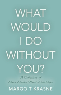 Front cover_What Would I Do Without You?