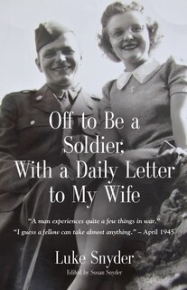 Front cover_Off to Be a Soldier, With a Daily Letter to My Wife