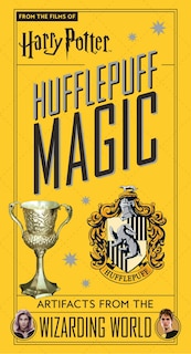 Harry Potter: Hufflepuff Magic: Artifacts from the Wizarding World