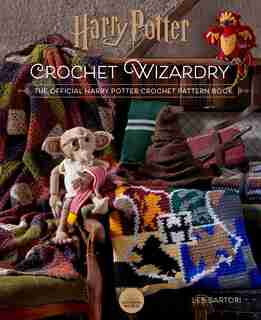 Harry Potter: Crochet Wizardry | Crochet Patterns | Harry Potter Crafts: The Official Harry Potter Crochet Pattern Book de Lee Sartori