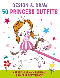 Front cover_Design and Draw 50 Princess Outfits