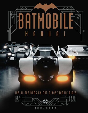 Batmobile Manual: Inside the Dark Knight's Most Iconic Rides