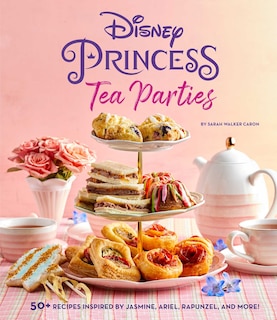 Couverture_Disney Princess Tea Parties Cookbook (kids Cookbooks, Disney Fans)