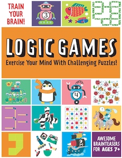 Train Your Brain: Logic Games: (brain Teasers For Kids, Math Skills, Activity Books For Kids Ages 7+)