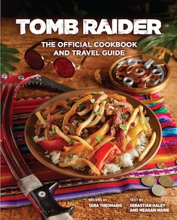 Front cover_Tomb Raider: The Official Cookbook And Travel Guide