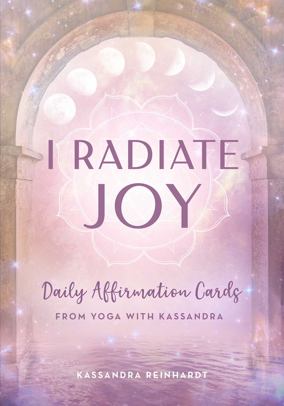 I Radiate Joy: Daily Affirmation Cards from Yoga with Kassandra [Card Deck] (Mindful Meditation)