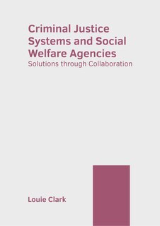 Couverture_Criminal Justice Systems and Social Welfare Agencies: Solutions through Collaboration