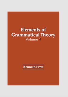 Couverture_Elements of Grammatical Theory: Volume 1