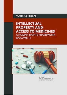 Couverture_Intellectual Property and Access to Medicines: A Human Rights Framework (Volume 1)