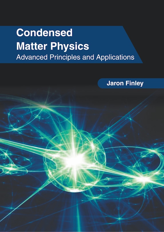 Couverture_Condensed Matter Physics: Advanced Principles and Applications