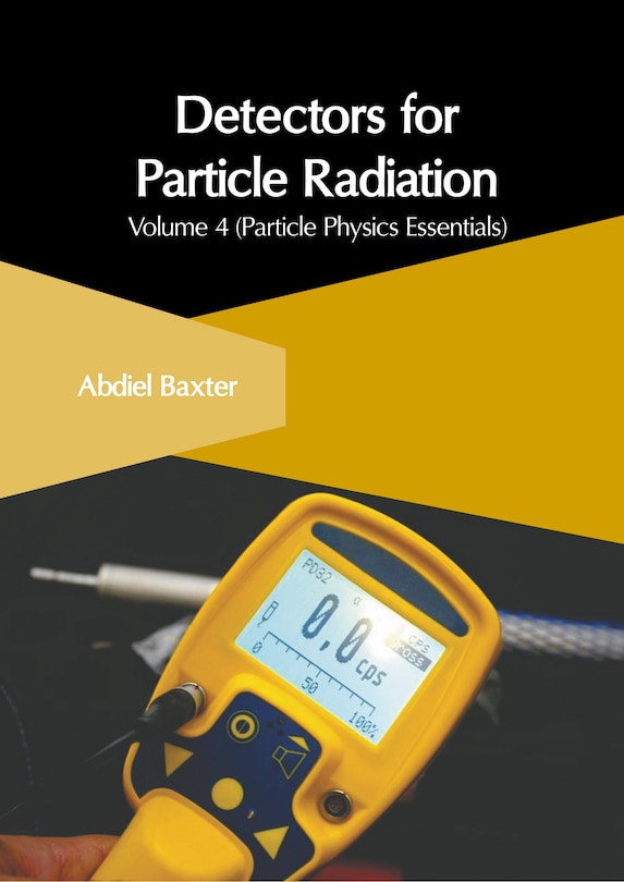 Detectors for Particle Radiation: Volume 4 (Particle Physics Essentials)