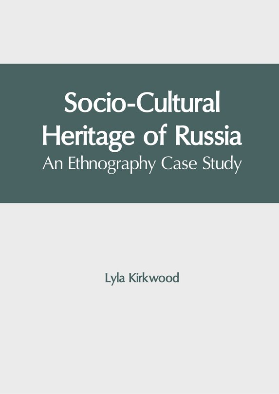 Front cover_Socio-Cultural Heritage of Russia: An Ethnography Case Study