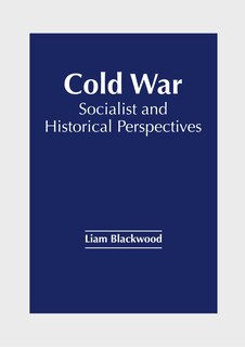 Front cover_Cold War: Socialist and Historical Perspectives