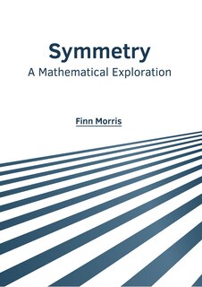 Front cover_Symmetry: A Mathematical Exploration