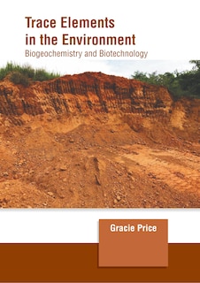 Front cover_Trace Elements in the Environment: Biogeochemistry and Biotechnology