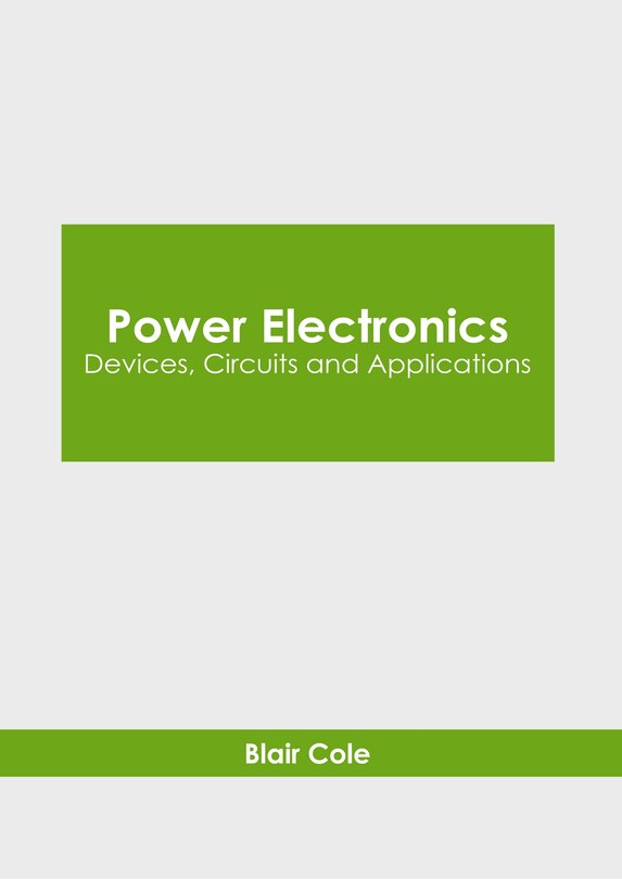 Power Electronics: Devices, Circuits and Applications