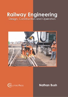 Front cover_Railway Engineering: Design, Construction And Operation