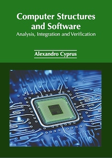 Front cover_Computer Structures and Software: Analysis, Integration and Verification