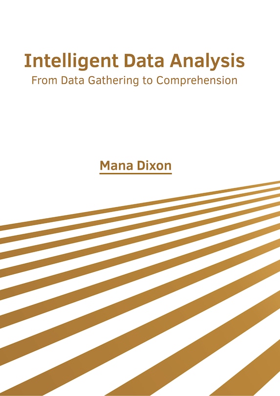 Couverture_Intelligent Data Analysis: From Data Gathering to Comprehension