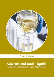 Couverture_Solvents and Ionic Liquids: Synthesis, Characterization and Applications