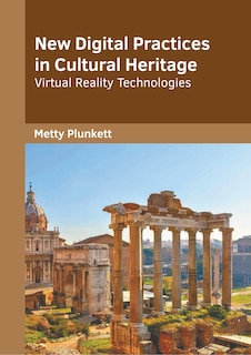 Front cover_New Digital Practices in Cultural Heritage: Virtual Reality Technologies