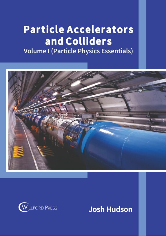 Couverture_Particle Accelerators and Colliders: Volume I (Particle Physics Essentials)