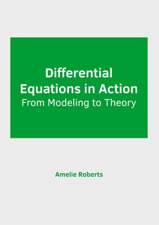 Front cover_Differential Equations in Action: From Modeling to Theory