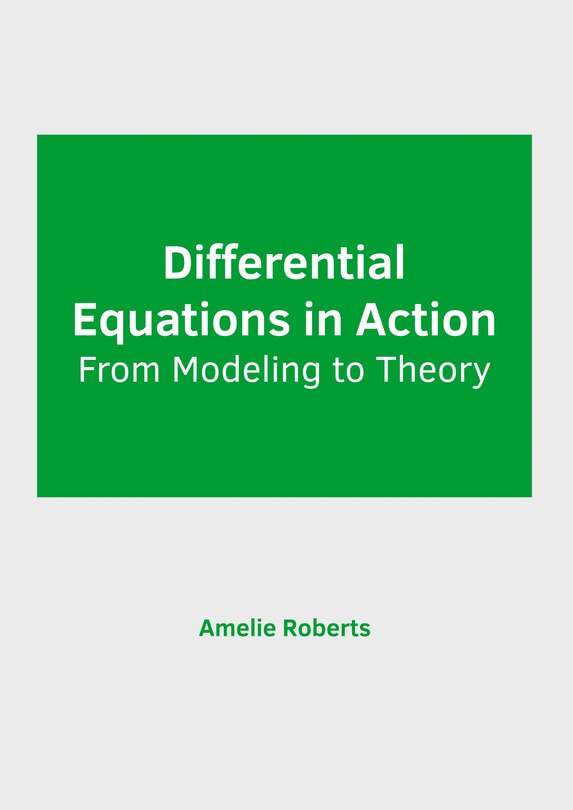 Front cover_Differential Equations in Action: From Modeling to Theory