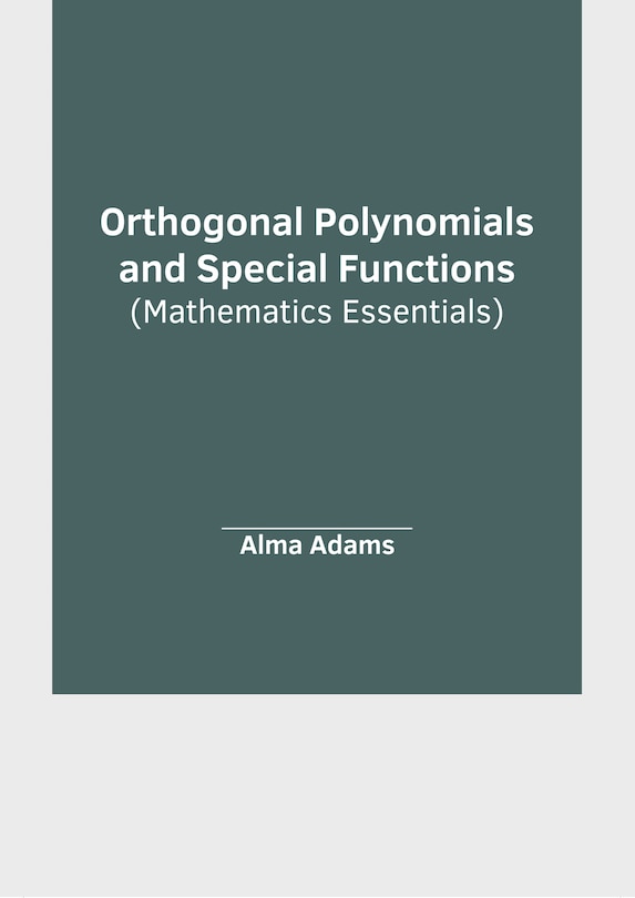 Front cover_Orthogonal Polynomials and Special Functions (Mathematics Essentials)