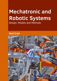 Couverture_Mechatronic and Robotic Systems: Design, Models and Methods